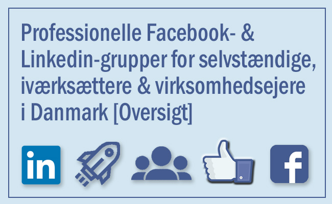 Professionelle Facebook- & Linkedin-grupper for selvstændige, iværksættere & virksomhedsejere i Danmark og Østjylland [Oversigt]